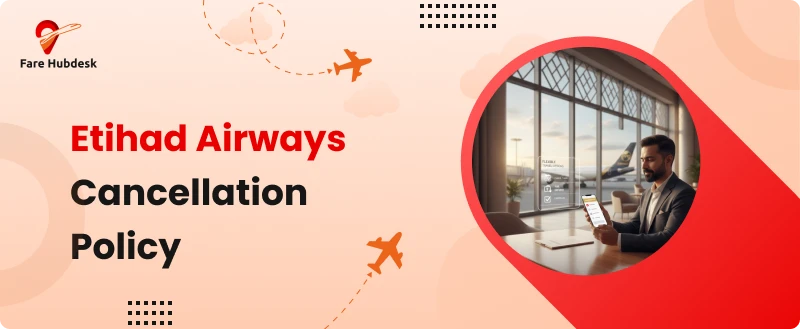 Etihad Airways Cancellation Policy